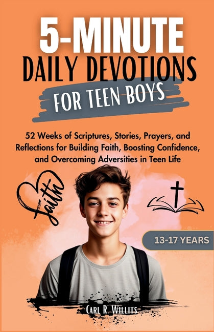 5-Minuite Daily Devotions for Teen Boys (13-17 Years): 52 Weeks of Scriptures, Stories, Prayers, and Reflections for Building Faith, Boosting Confiden - Paperback