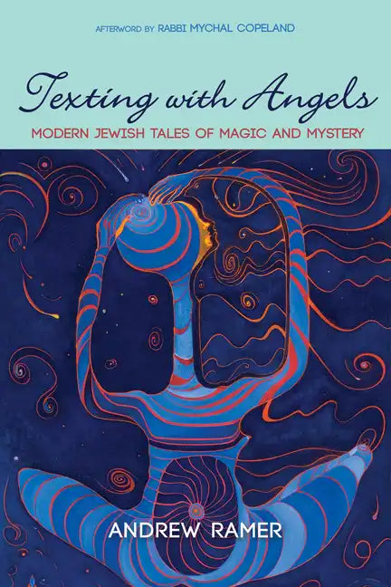 Texting with Angels: Modern Jewish Tales of Magic and Mystery - Hardcover