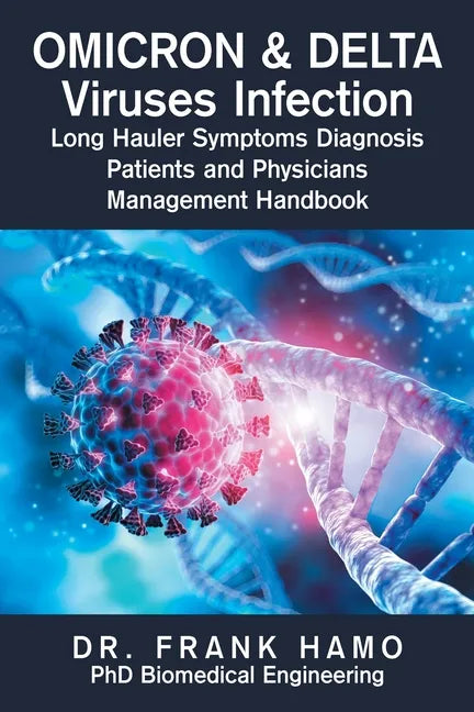 Omicron & Delta Viruses Infection Long Hauler Symptoms Diagnosis Patients and Physicians Management Handbook - Paperback