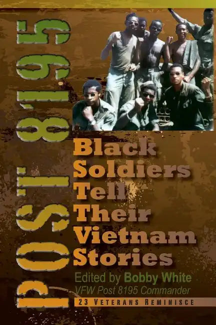 Post 8195: Black Vietnam Soldiers Tell Their Stories - Paperback