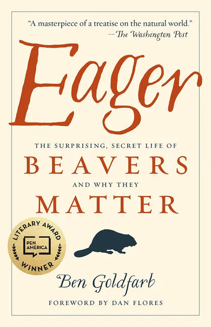 Eager: The Surprising, Secret Life of Beavers and Why They Matter - Paperback