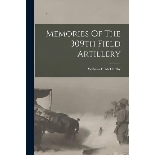 Memories Of The 309th Field Artillery - Paperback