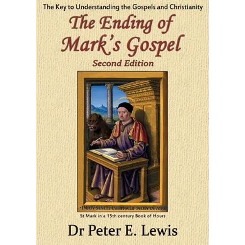 The Ending of Mark's Gospel: The Key to Understanding the Gospels and Christianity - Paperback
