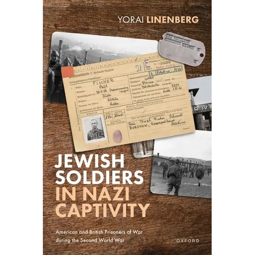 Jewish Soldiers in Nazi Captivity: American and British Prisoners of War During the Second World War - Hardcover