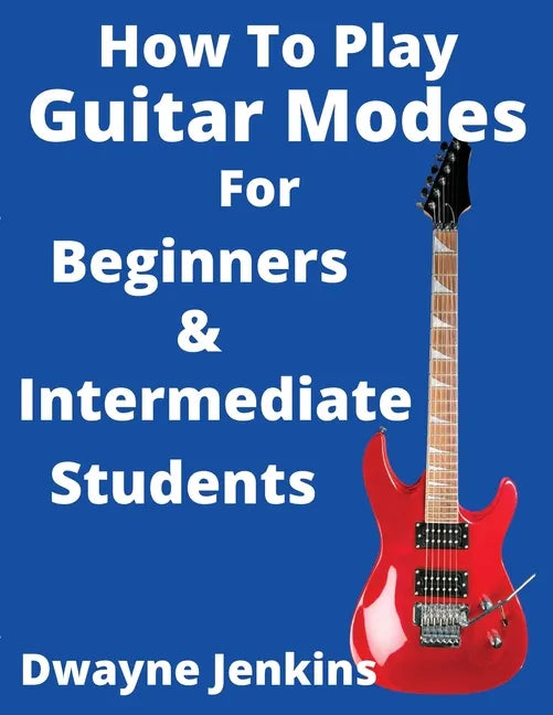 How To Play Guitar Modes - Paperback