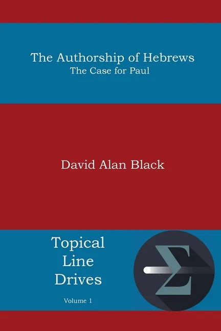 The Authorship of Hebrews: The Case for Paul - Paperback