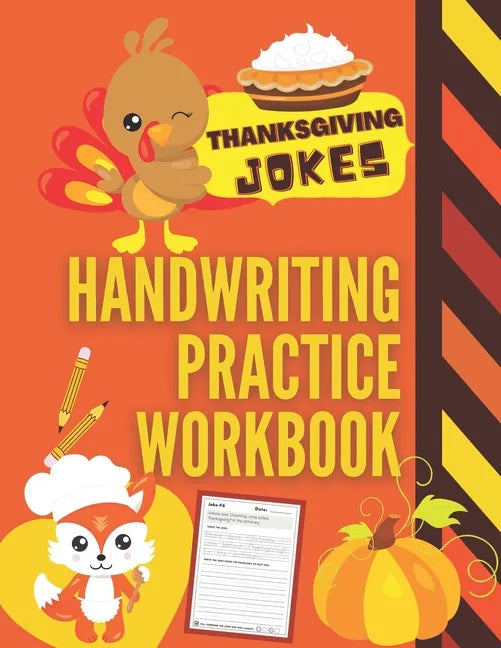 Thanksgiving Jokes Handwriting Practice Workbook: 101 Thanksgiving Jokes about Turkeys, Pumpkins and more to Practice Your Printing Penmanship for Kid - Paperback