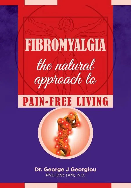 Fibromyalgia: The Natural Approach to Pain-Free Living - Paperback