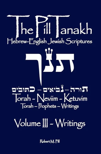 The Pill Tanakh: Hebrew-English Jewish Scriptures, Volume III - The Writings - Hardcover