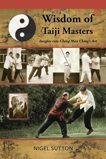 Wisdom of Taiji Masters: Insights Into Cheng Man Ching's Art - Paperback