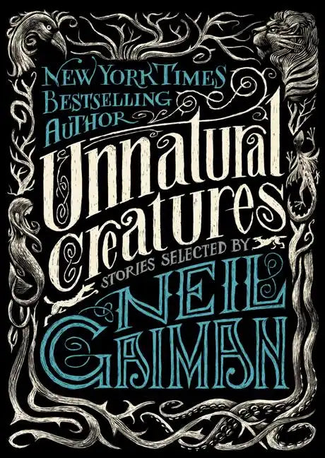 Unnatural Creatures: Stories Selected by Neil Gaiman - Hardcover