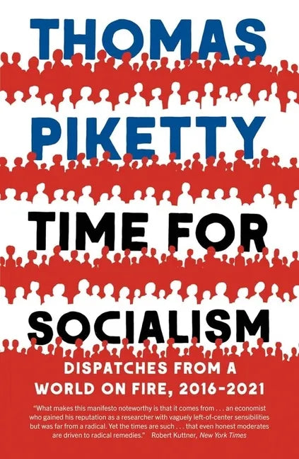 Time for Socialism: Dispatches from a World on Fire, 2016-2021 - Paperback