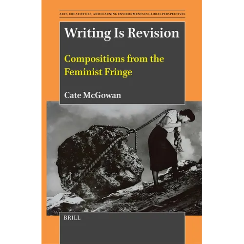 Writing Is Revision: Compositions from the Feminist Fringe - Hardcover