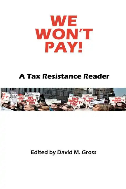 We Won't Pay!: A Tax Resistance Reader - Paperback
