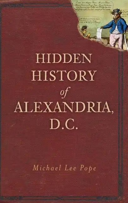 Hidden History of Alexandria, D.C. - Hardcover