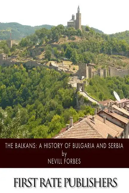 The Balkans: A History of Bulgaria and Serbia - Paperback