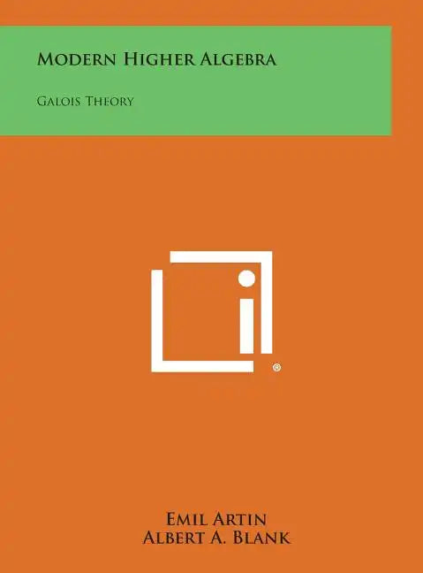 Modern Higher Algebra: Galois Theory - Hardcover