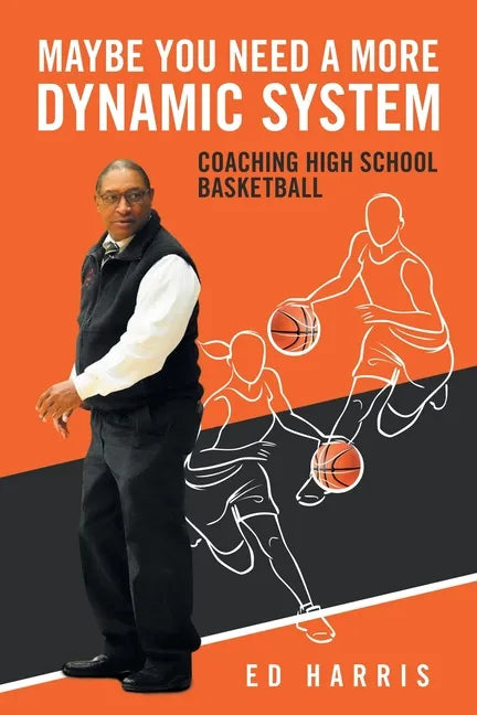 Maybe You Need a More Dynamic System: Coaching High School Basketball - Paperback