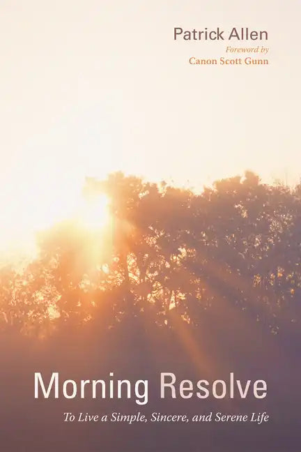 Morning Resolve: To Live a Simple, Sincere, and Serene Life - Paperback