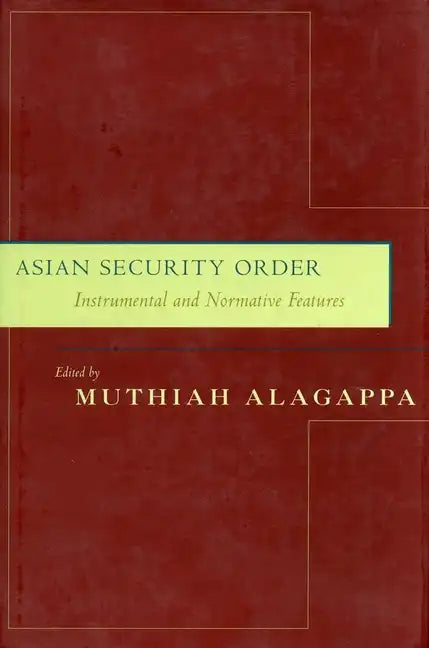 Asian Security Order: Instrumental and Normative Features - Paperback