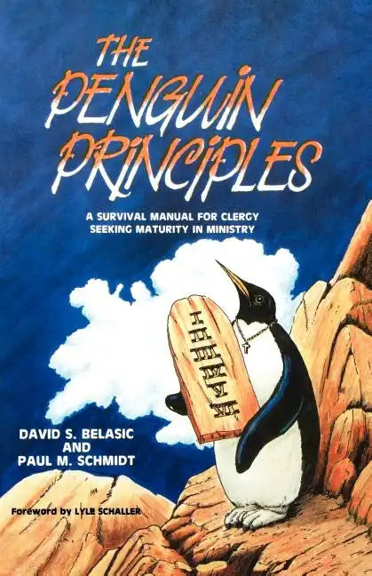 The Penguin Principles: A Survival Manual For Clergy Seeking Maturity In Ministry - Paperback