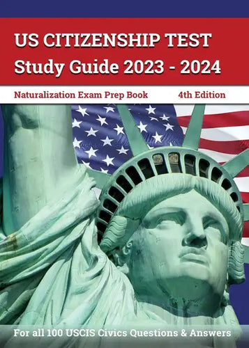 US Citizenship Test Study Guide 2023 - 2024: Naturalization Exam Prep Book for all 100 USCIS Civics Questions and Answers [4th Edition] - Paperback