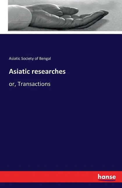Asiatic researches: or, Transactions - Paperback