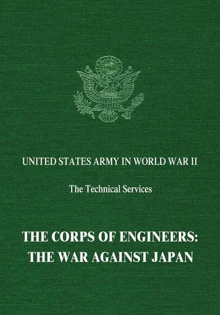 The Corps of Engineers: The War Against Japan - Paperback