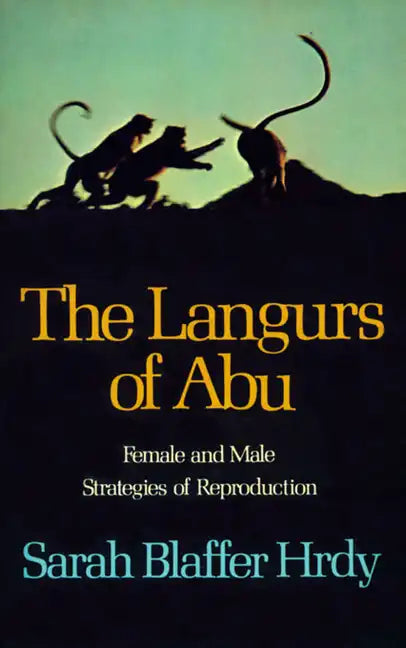 The Langurs of Abu: Female and Male Strategies of Reproduction - Paperback