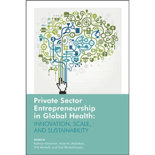 Private Sector Entrepreneurship in Global Health: Innovation, Scale, and Sustainability - Paperback