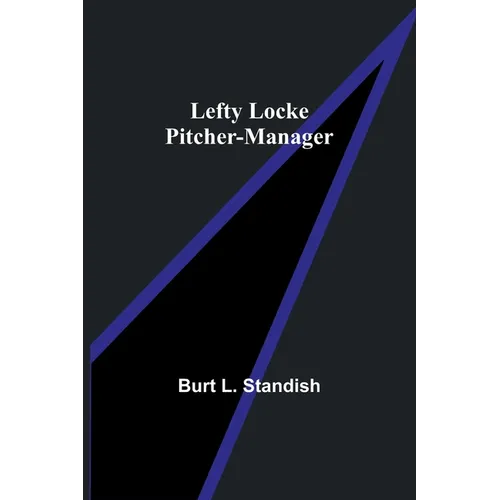 Lefty Locke Pitcher-Manager - Paperback