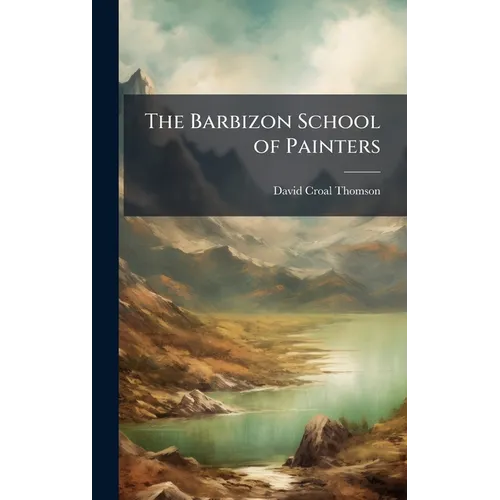 The Barbizon School of Painters - Hardcover