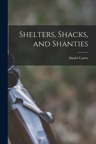 Shelters, Shacks, and Shanties - Paperback