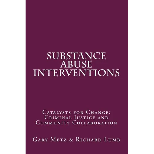 Substance Abuse interventions: Catalysts for Change: Criminal Justice and Community Collaboration - Paperback