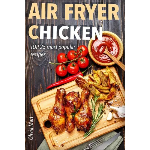 Air Fryer: Chicken: TOP 25 most popular recipes - Paperback