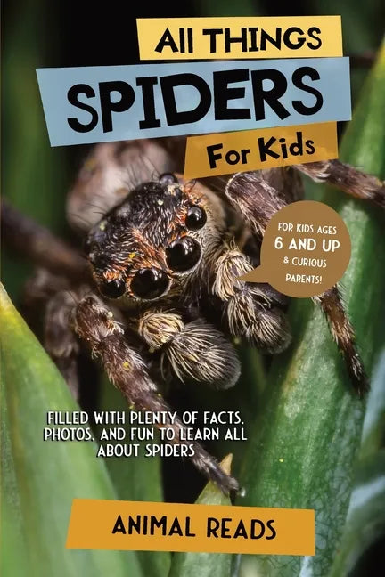 All Things Spiders For Kids: Filled With Plenty of Facts, Photos, and Fun to Learn all About Spiders - Paperback