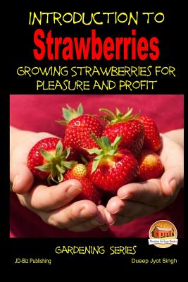 Introduction to Strawberries - Growing Strawberries for Pleasure and Profit - Paperback