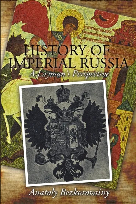 History of Imperial Russia: A Layman's Perspective - Paperback