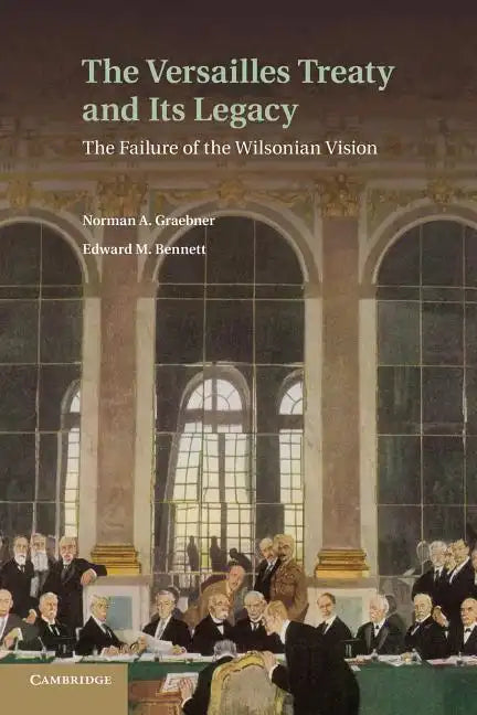 The Versailles Treaty and Its Legacy: The Failure of the Wilsonian Vision - Paperback