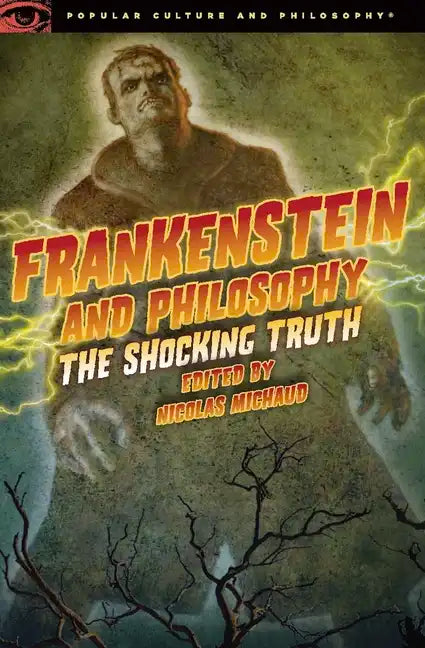 Frankenstein and Philosophy: The Shocking Truth - Paperback