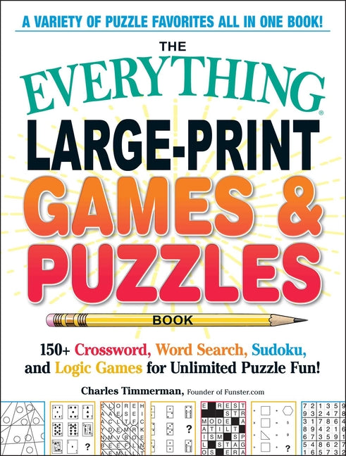 The Everything Large-Print Games & Puzzles Book: 150+ Crossword, Word Search, Sudoku, and Logic Games for Unlimited Puzzle Fun! - Paperback