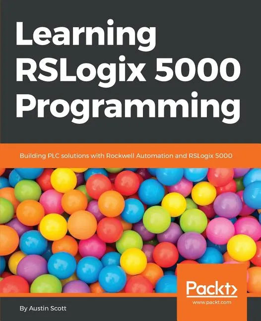Learning RSLogix 5000 Programming: Building PLC solutions with Rockwell Automation and RSLogix 5000 - Paperback