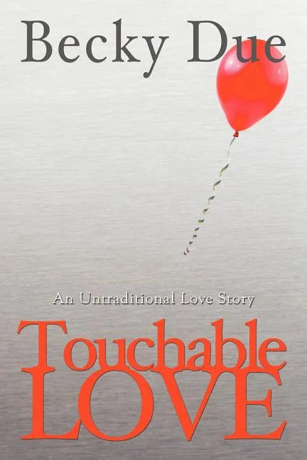 Touchable Love: An Untraditional Love Story - Paperback