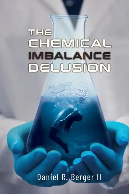 The Chemical Imbalance Delusion - Paperback