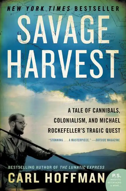 Savage Harvest: A Tale of Cannibals, Colonialism, and Michael Rockefeller's Tragic Quest - Paperback