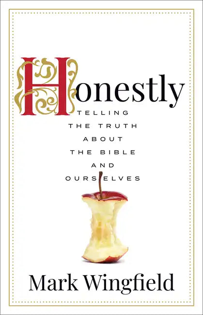 Honestly: Telling the Truth about the Bible and Ourselves - Paperback