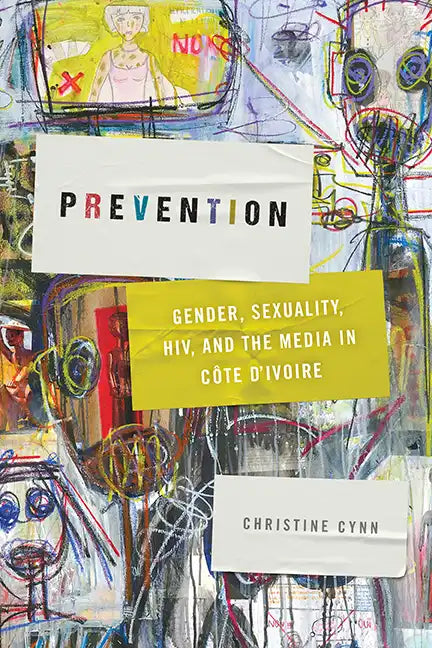 Prevention: Gender, Sexuality, HIV, and the Media in Côte d'Ivoire - Paperback