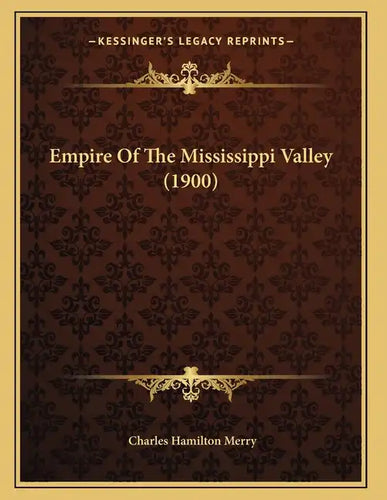 Empire Of The Mississippi Valley (1900) - Paperback
