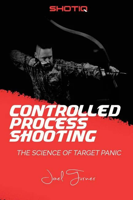 Controlled Process Shooting: The Science of Target Panic - Paperback