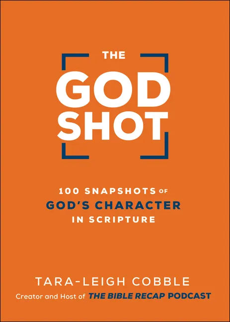 The God Shot: 100 Snapshots of God's Character in Scripture - Hardcover